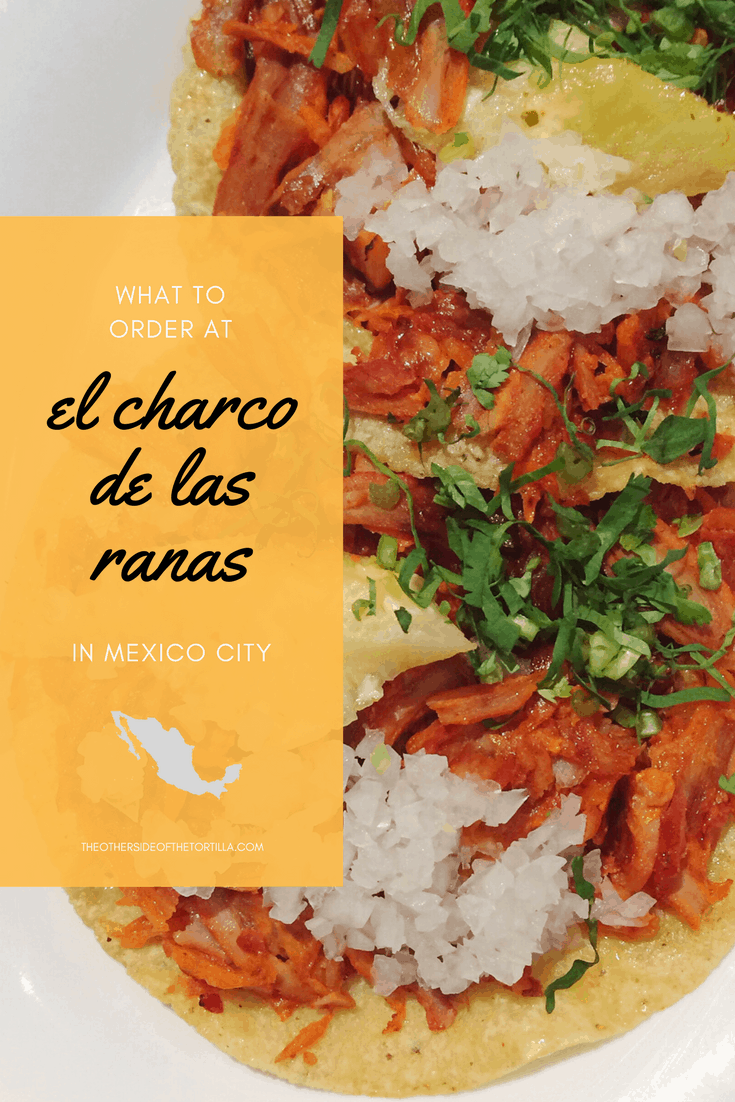 The ultimate guide on what to order at El Charco de Las Ranas in Mexico City from theothersideofthetortilla.com